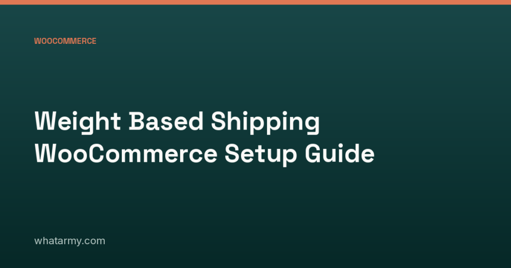 Weight Based Shipping WooCommerce Setup Guide