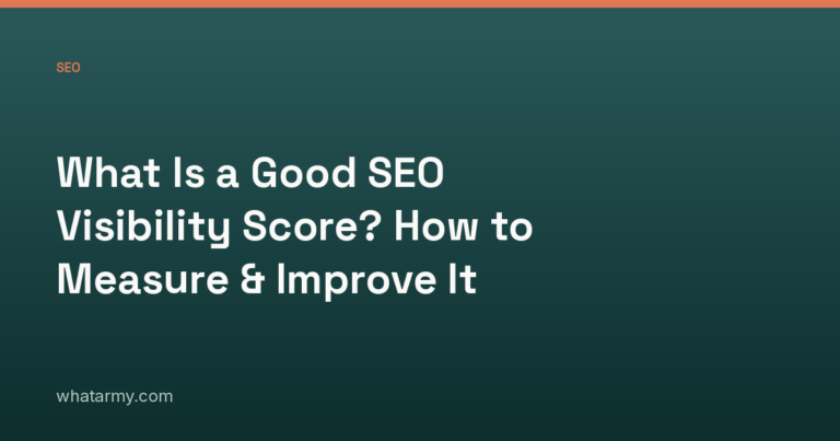 What Is a Good SEO Visibility Score? How to Measure & Improve It