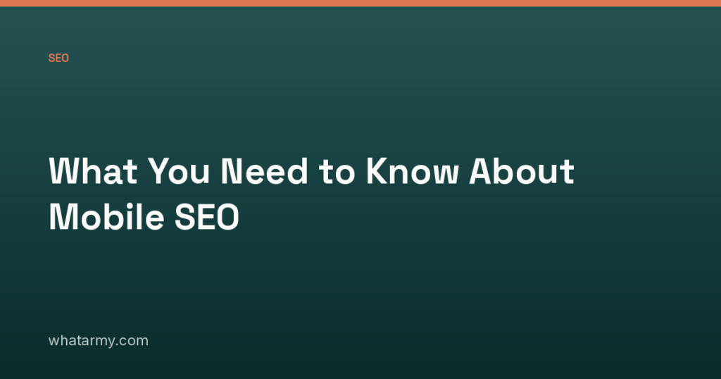 What You Need to Know About Mobile SEO