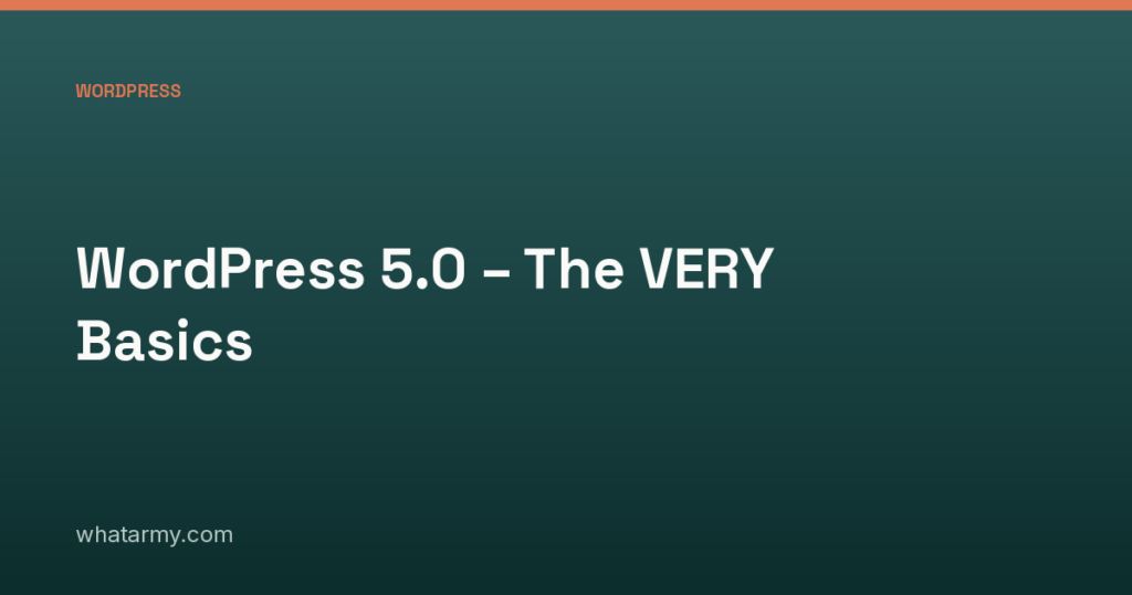 WordPress 5.0 – The VERY Basics