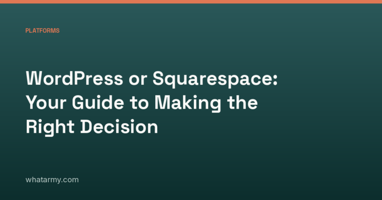 WordPress or Squarespace: Your Guide to Making the Right Decision