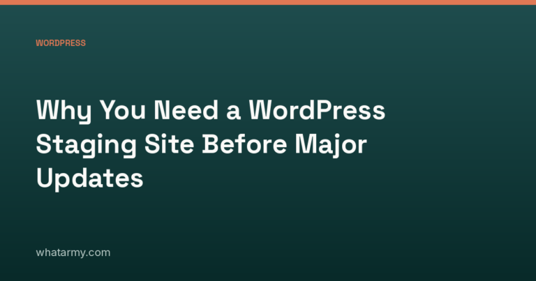 Why You Need a WordPress Staging Site Before Major Updates