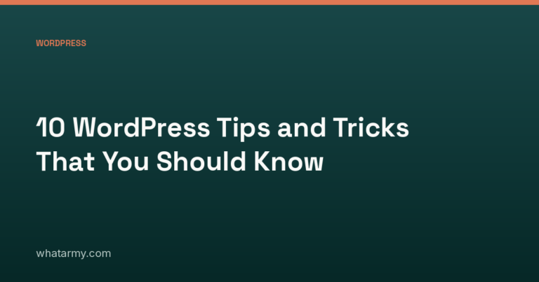 10 WordPress Tips and Tricks That You Should Know | Whatamry