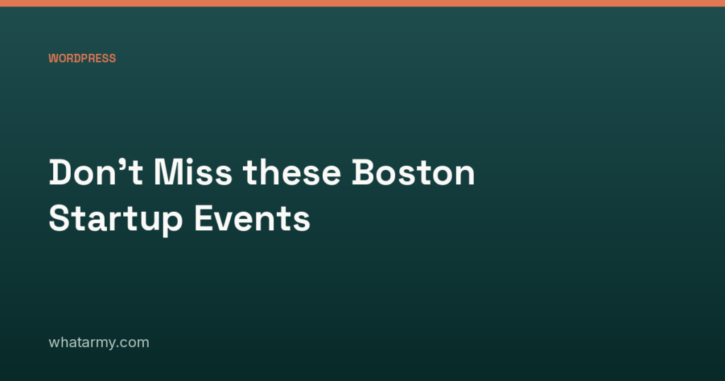 Don’t Miss these Boston Startup Events