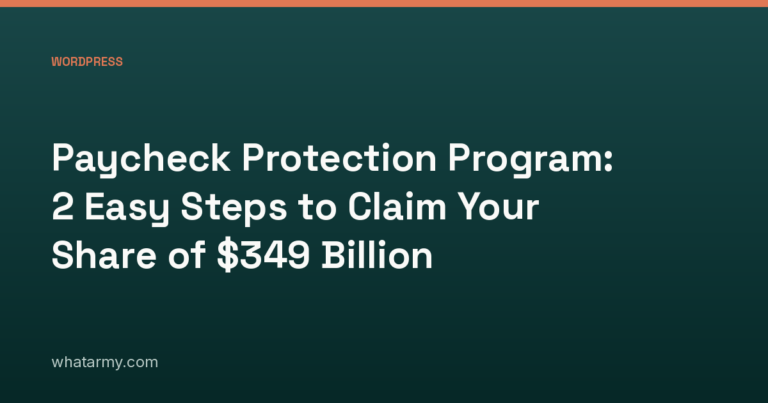 Paycheck Protection Program: 2 Easy Steps to Claim Your Share of $349 Billion