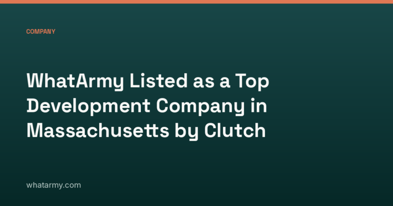 WhatArmy Listed as a Top Development Company in Massachusetts by Clutch