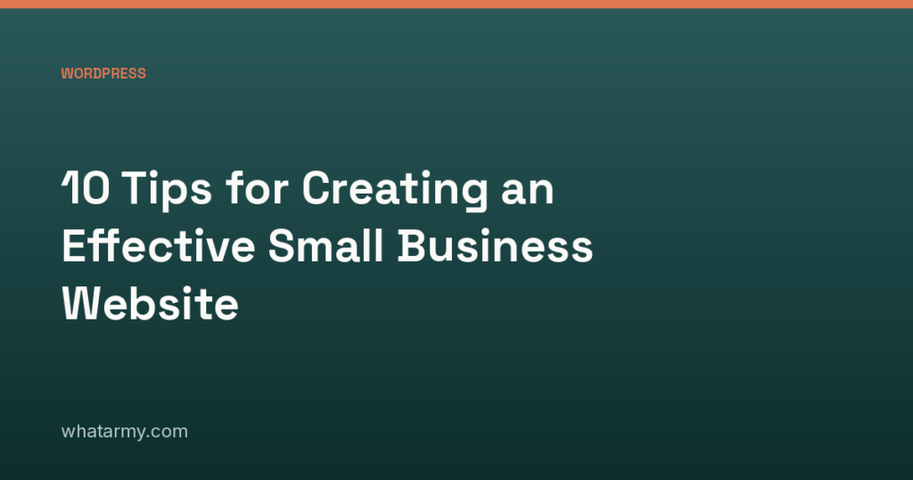 10 Tips for Creating an Effective Small Business Website
