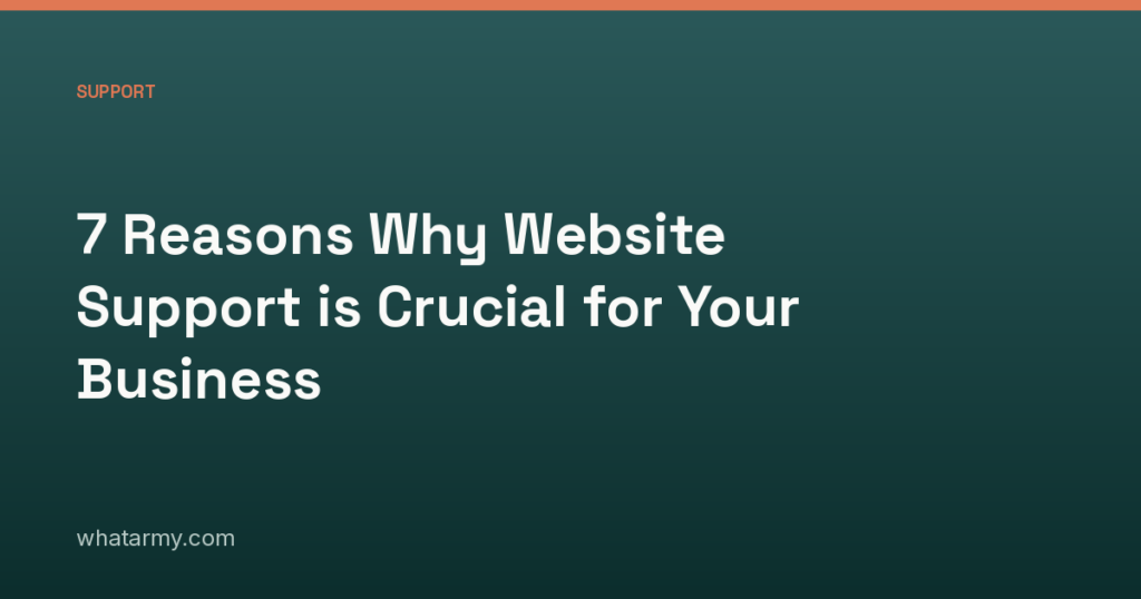 7 Reasons Why Website Support is Crucial for Your Business