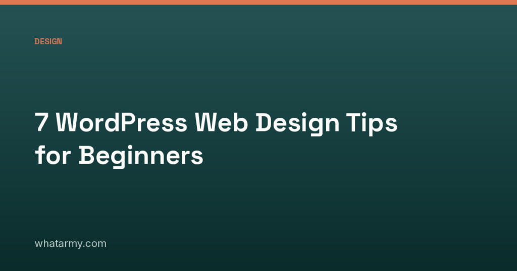 7 WordPress Web Design Tips for Beginners
