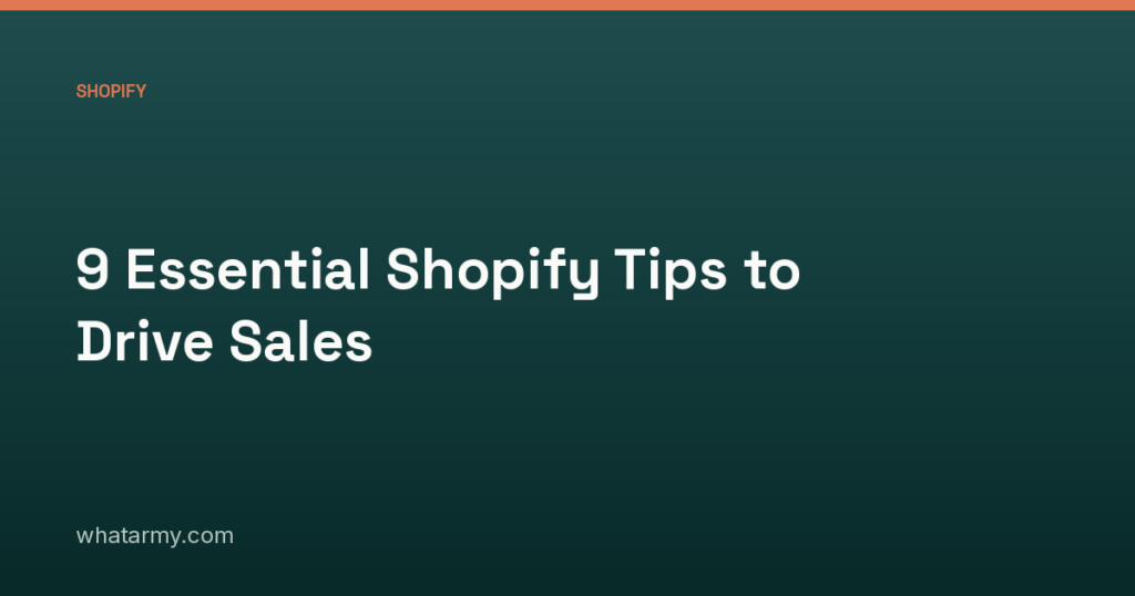 9 Essential Shopify Tips to Drive Sales