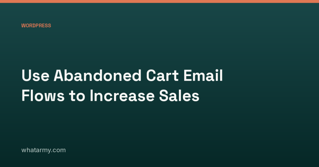 Use Abandoned Cart Email Flows to Increase Sales