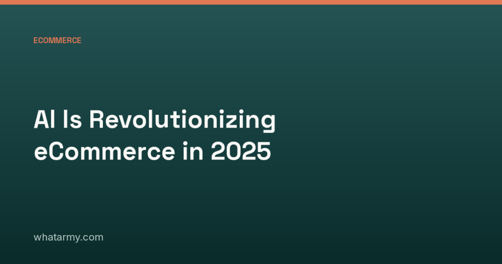 AI Is Revolutionizing eCommerce in 2025