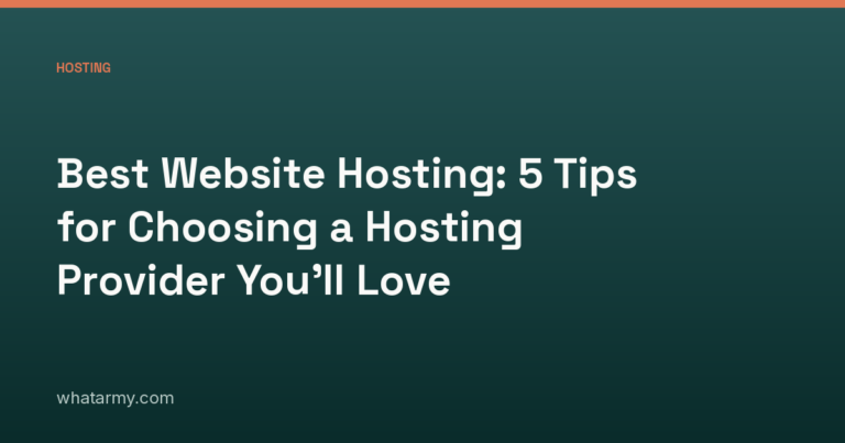 Best Website Hosting: 5 Tips for Choosing a Hosting Provider You’ll Love