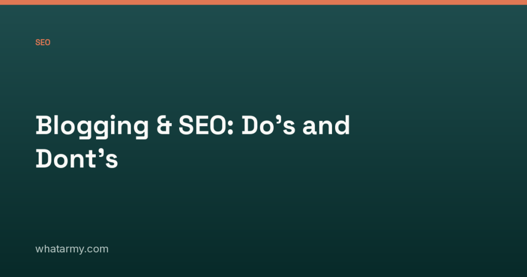 Blogging & SEO: Do’s and Dont’s