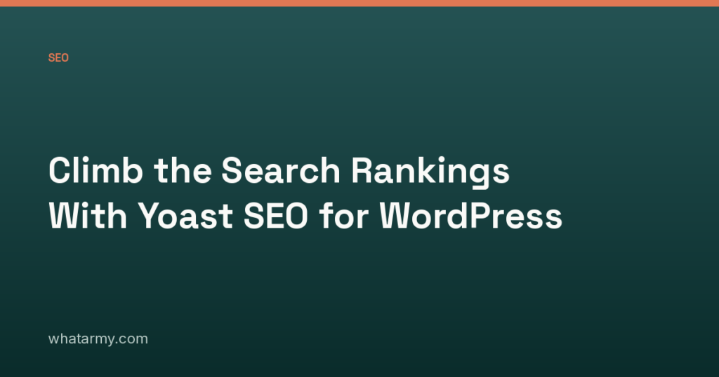 Climb the Search Rankings With Yoast SEO for WordPress