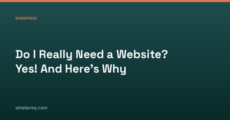 Do I Really Need a Website? Yes! And Here’s Why