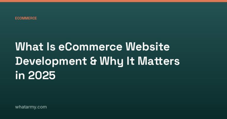 What Is eCommerce Website Development & Why It Matters in 2025