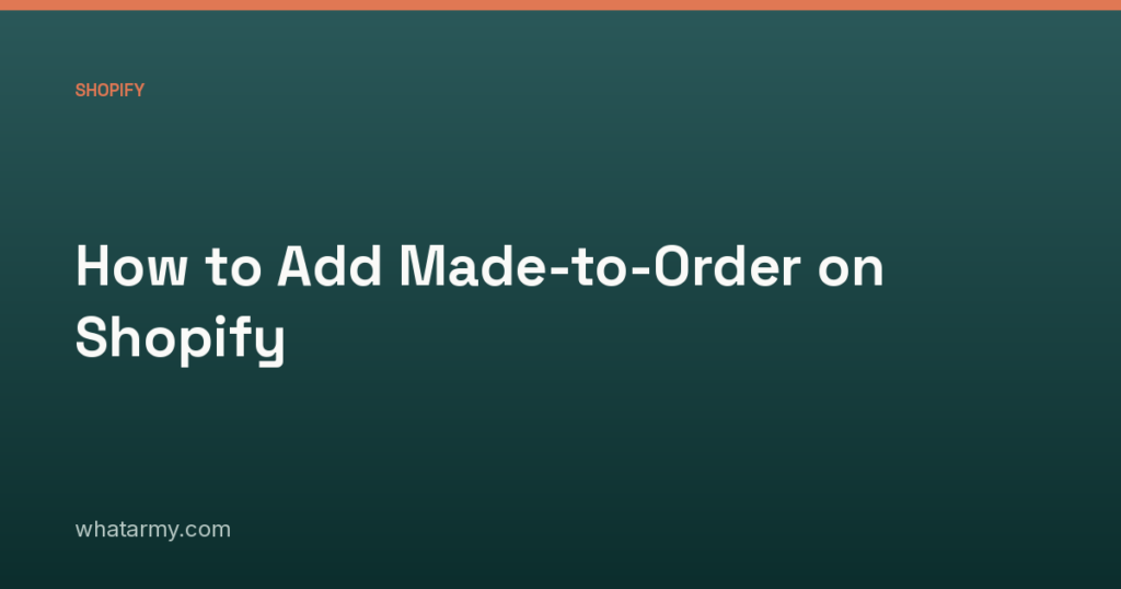 How to Add Made-to-Order on Shopify