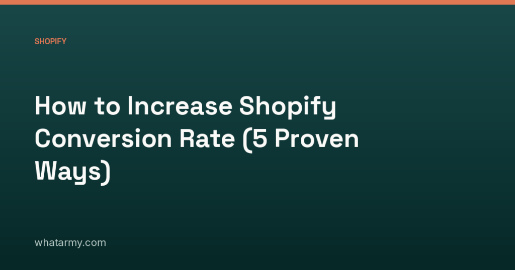 How to Increase Shopify Conversion Rate (5 Proven Ways)