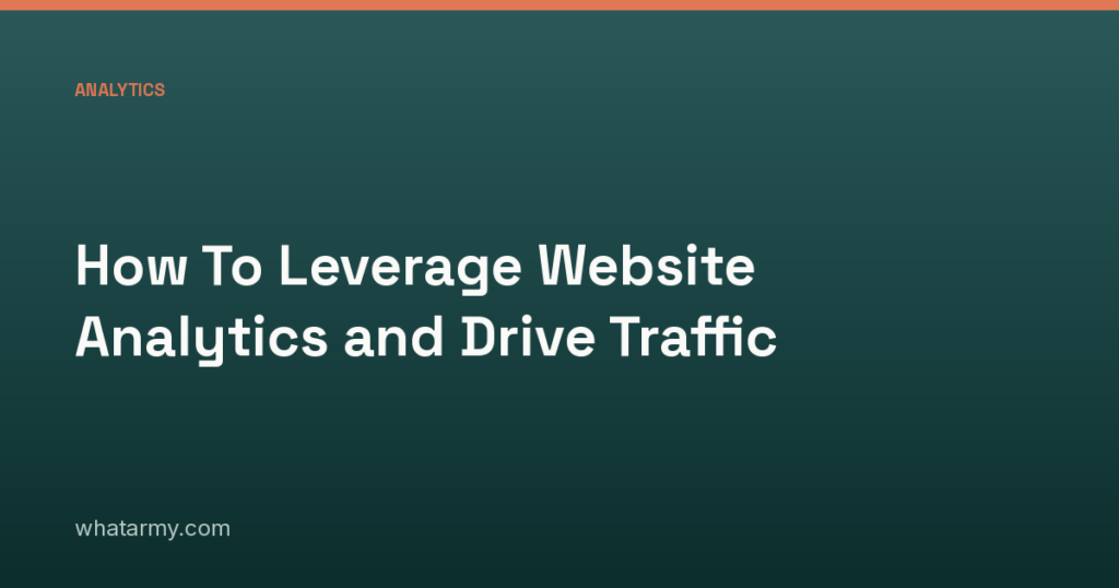 How To Leverage Website Analytics and Drive Traffic