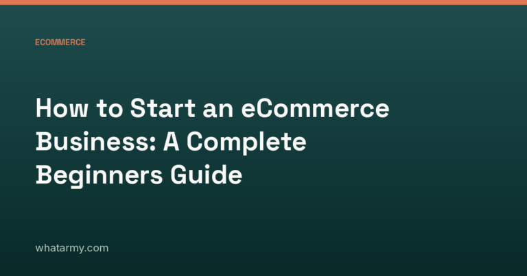 How to Start an eCommerce Business: A Complete Beginners Guide