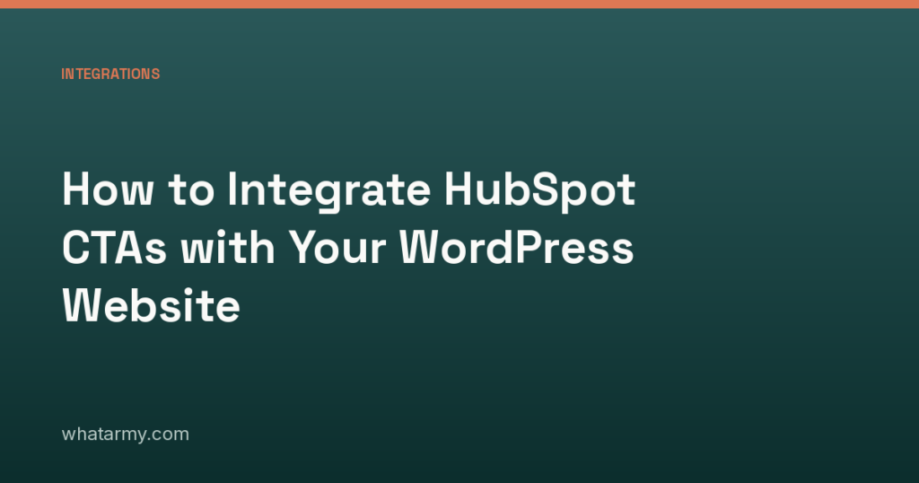 How to Integrate HubSpot CTAs with Your WordPress Website