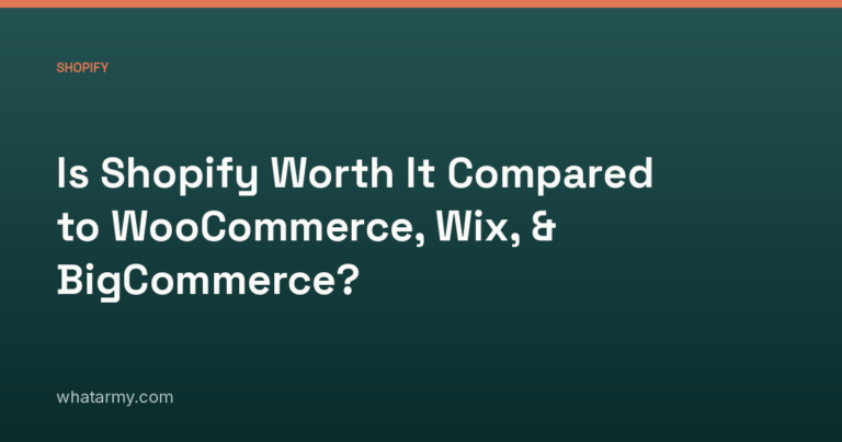 Is Shopify Worth It Compared to WooCommerce, Wix, & BigCommerce?