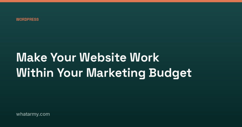 Make Your Website Work Within Your Marketing Budget