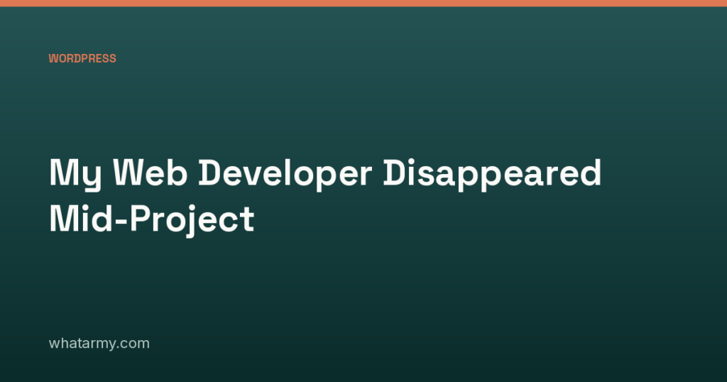 My Web Developer Disappeared Mid-Project