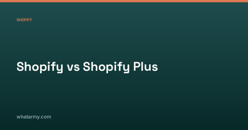 Shopify vs Shopify Plus