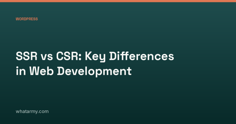 SSR vs CSR: Key Differences in Web Development