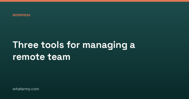 Three tools for managing a remote team