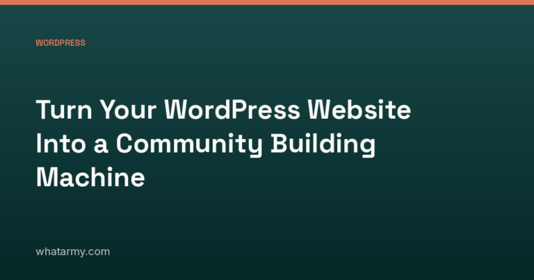 Turn Your WordPress Website Into a Community Building Machine